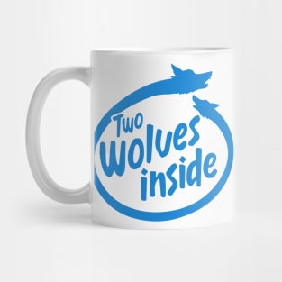 Two Wolves Inside - 2 Wolves Inside You Mug